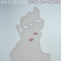 Wild Beasts - Two Dancers