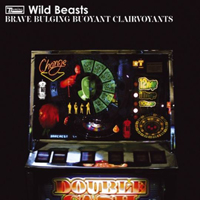 Wild Beasts - Brave Bulging Buoyant Clairvoyants (EP)