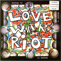 Psychic TV - Love War Riot (EP)