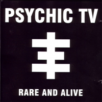 Psychic TV - Rare And Alive