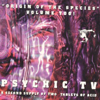 Psychic TV - Origin of the Species II (CD 2 - Fourth Tablet Of Acid)