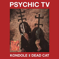 Psychic TV - Kondole / Dead Cat (CD 1)