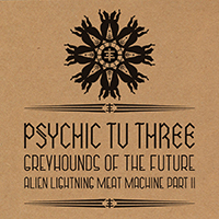 Psychic TV - Greyhounds Of The Future b/w Alien Lightning Meat Machine Part II
