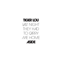 Tiger Lou - Last Night They Had To Carry Me Home (Single)