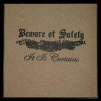 Beware Of Safety - It Is Curtains