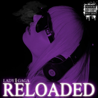 Lady GaGa - Reloaded (Exclusives & Unreleased)