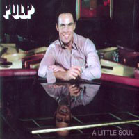 Pulp - A Little Soul (CD 2)
