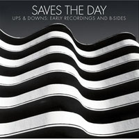 Saves the Day - Ups And Downs: Early Recordings And B-Sides