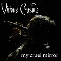 Vicious Crusade - My Cruel Mirror