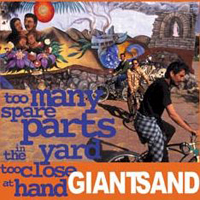 Giant Sand - Official Bootleg Series Vol.5 - Too Many Spare Parts In The Yard Too Close At Hand