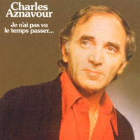 Charles Aznavour - Je n'ai pas vu le temps passer (Reissue 1996)