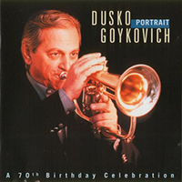 Dusko Goykovich Quintet - Portrait (A 70th Birthday Celebration, Reissue 2001)