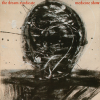 Dream Syndicate - The Medicine Show