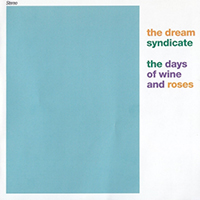 Dream Syndicate - The Days of Wine and Roses (Reissue 2001)