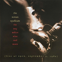 Dream Syndicate - The Day Before Wine and Roses (Live at KPFK - September 5, 1982)
