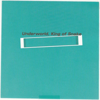 Underworld (GBR) - King Of Snake  (Single)