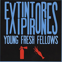 Young Fresh Fellows - Extintores Y Txipirones