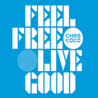 Chris Coco - Feel Free Live Good