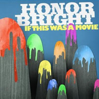 Honor Bright - If This Was A Movie