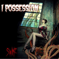 I Possession - Swine (Reedited)