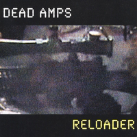 Dead Amps - Reloader