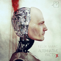 Felix Marc - Alternative Facts (Extended Edition)