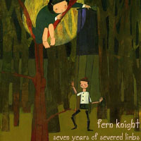 Fern Knight - Seven Years of Severed Limbs