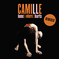 Camille - Home is where it hurts (Remixes) (EP)