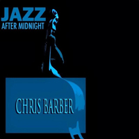 Chris Barber - Chris Barber - Jazz After Midnight (CD 1)