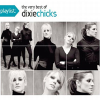 Dixie Chicks - Playlist: The Very Best Of