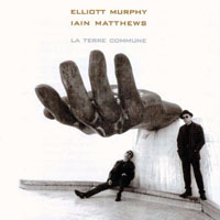 Elliott Murphy - Elliott Murphy & Iain Matthews - La Terre Commune