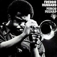 Freddie Hubbard - Minor Mishap