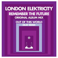 London Elektricity - Remember The Future (Original Album Mix) / Out Of This World (DKay Remix)