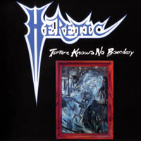 Heretic (USA, CA) - From The Vault... Tortured And Broken (CD 2: Torture Knows No Boundary)