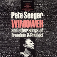 Pete Seeger - Wimoweh And Other Songs Of Freedom And Protest