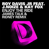 Roy Davis Jr. - Enjoy The Ride (Single - feat. J.Noize & Kaye Fox)