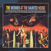Mermen - The Mermen At The Haunted House