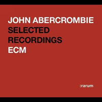 John Abercrombie - Rarum Selected Recordings