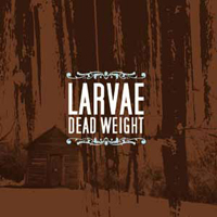 Larvae (CAN) - Dead Weight