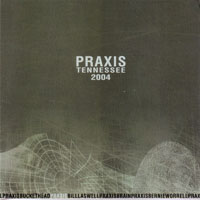 Praxis (USA) - Tennessee 2004