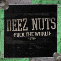 Deez Nuts - Fuck The World