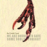 Gentle Guest - We Are Bound To Save Some Souls Tonight