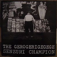 Gerogerigegege - Senzuri Champion