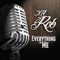 Lil Rob - Everything To Me