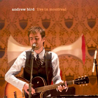 Andrew Bird - Live In Montreal