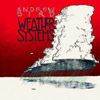 Andrew Bird - Weather Systems (Special Edition)