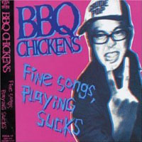 BBQ Chickens - Fine Songs Playing Sucks