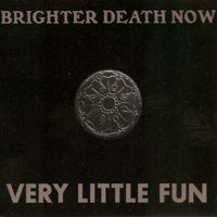 Brighter Death Now - Very Little Fun (1998-2005 recordings: CD 2)