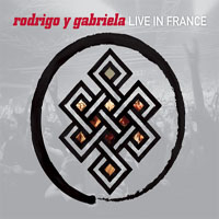 Rodrigo & Gabriela - Live In France