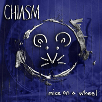 Chiasm - Mice On A Wheel (EP)